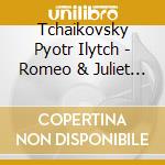 Tchaikovsky Pyotr Ilytch - Romeo & Juliet / Sleeping Beauty / Symphony No. 6 (2 Cd) cd musicale