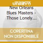 New Orleans Blues Masters - Those Lonely Lonely Nights