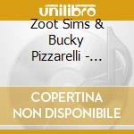 Zoot Sims & Bucky Pizzarelli - Send In The Clowns cd musicale di Zoot Sims & Bucky Pizzarelli