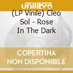 (LP Vinile) Cleo Sol - Rose In The Dark lp vinile