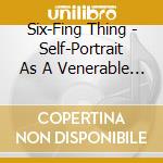 Six-Fing Thing - Self-Portrait As A Venerable Shrub cd musicale di Six