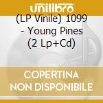 (LP Vinile) 1099 - Young Pines (2 Lp+Cd) lp vinile di 1099