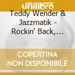 Teddy Wender & Jazzmatik - Rockin' Back, Vol. 2 cd musicale di Teddy Wender & Jazzmatik