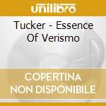 Tucker - Essence Of Verismo cd musicale di Tucker