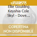 Ellie Goulding Keyshia Cole Skyl - Dove Beautiful & Bold Zinepak Cd Ellie Goulding Keyshia Cole Skylar Gr cd