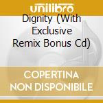 Dignity (With Exclusive Remix Bonus Cd) cd