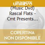 (Music Dvd) Rascal Flats - Cmt Presents Rascal Flatts (Ntsc-1) cd