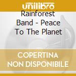 Rainforest Band - Peace To The Planet cd