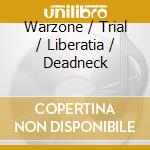 Warzone / Trial / Liberatia / Deadneck cd