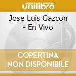 Jose Luis Gazcon - En Vivo cd musicale di Jose Luis Gazcon