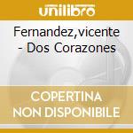 Fernandez,vicente - Dos Corazones cd