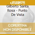 Gilberto Santa Rosa - Punto De Vista cd