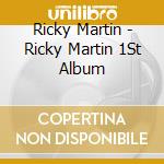 Ricky Martin - Ricky Martin 1St Album cd musicale di Ricky Martin