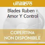 Blades Ruben - Amor Y Control cd musicale di Blades Ruben