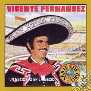 Vicente Fernandez - Mexicano En La Mexico cd musicale di Vicente Fernandez