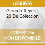 Gerardo Reyes - 20 De Coleccion cd musicale di Gerardo Reyes