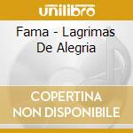 Fama - Lagrimas De Alegria cd