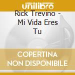 Rick Trevino - Mi Vida Eres Tu cd