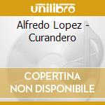 Alfredo Lopez - Curandero cd