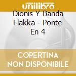 Dionis Y Banda Flakka - Ponte En 4 cd
