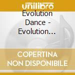 Evolution Dance - Evolution Dance cd musicale di Evolution Dance