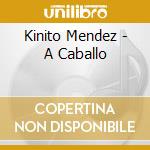 Kinito Mendez - A Caballo cd