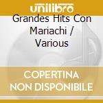 Grandes Hits Con Mariachi / Various cd