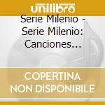 Serie Milenio - Serie Milenio: Canciones Populares Que Queria 1 cd