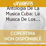 Antologia De La Musica Cuba: La Musica De Los Anos 70 / Various cd