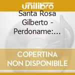 Santa Rosa Gilberto - Perdoname: Exitos cd