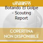 Botando El Golpe - Scouting Report cd musicale