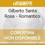 Gilberto Santa Rosa - Romantico cd musicale di Gilberto Santa Rosa