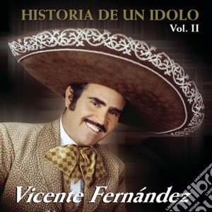 Vicente Fernandez - Historia De Un Idolo 2 cd musicale di Vicente Fernandez