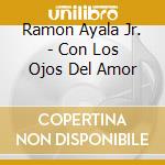 Ramon Ayala Jr. - Con Los Ojos Del Amor cd