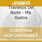Traviesos Del Norte - Mis Gustos cd