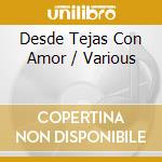 Desde Tejas Con Amor / Various cd musicale di Various Artists