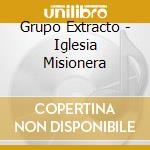 Grupo Extracto - Iglesia Misionera cd