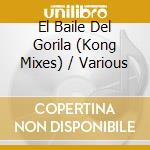 El Baile Del Gorila (Kong Mixes) / Various cd