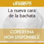 La nueva cara de la bachata cd