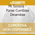 Mi Sonora - Puras Cumbias Dinamitas cd