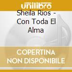 Sheila Rios - Con Toda El Alma cd