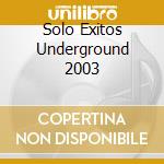 Solo Exitos Underground 2003