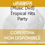 (Music Dvd) Tropical Hits Party cd