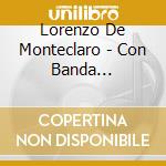 Lorenzo De Monteclaro - Con Banda Sinaloense cd musicale di Lorenzo De Monteclaro