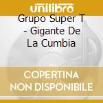 Grupo Super T - Gigante De La Cumbia