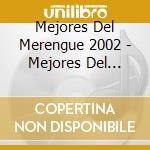 Mejores Del Merengue 2002 - Mejores Del Merengue 2002 cd