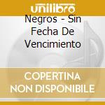 Negros - Sin Fecha De Vencimiento cd
