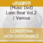 (Music Dvd) Latin Beat Vol.2 / Various cd