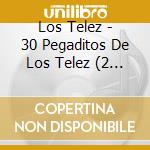 Los Telez - 30 Pegaditos De Los Telez (2 Cd) cd