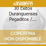 30 Exitos Duranguenses Pegaditos / Various cd